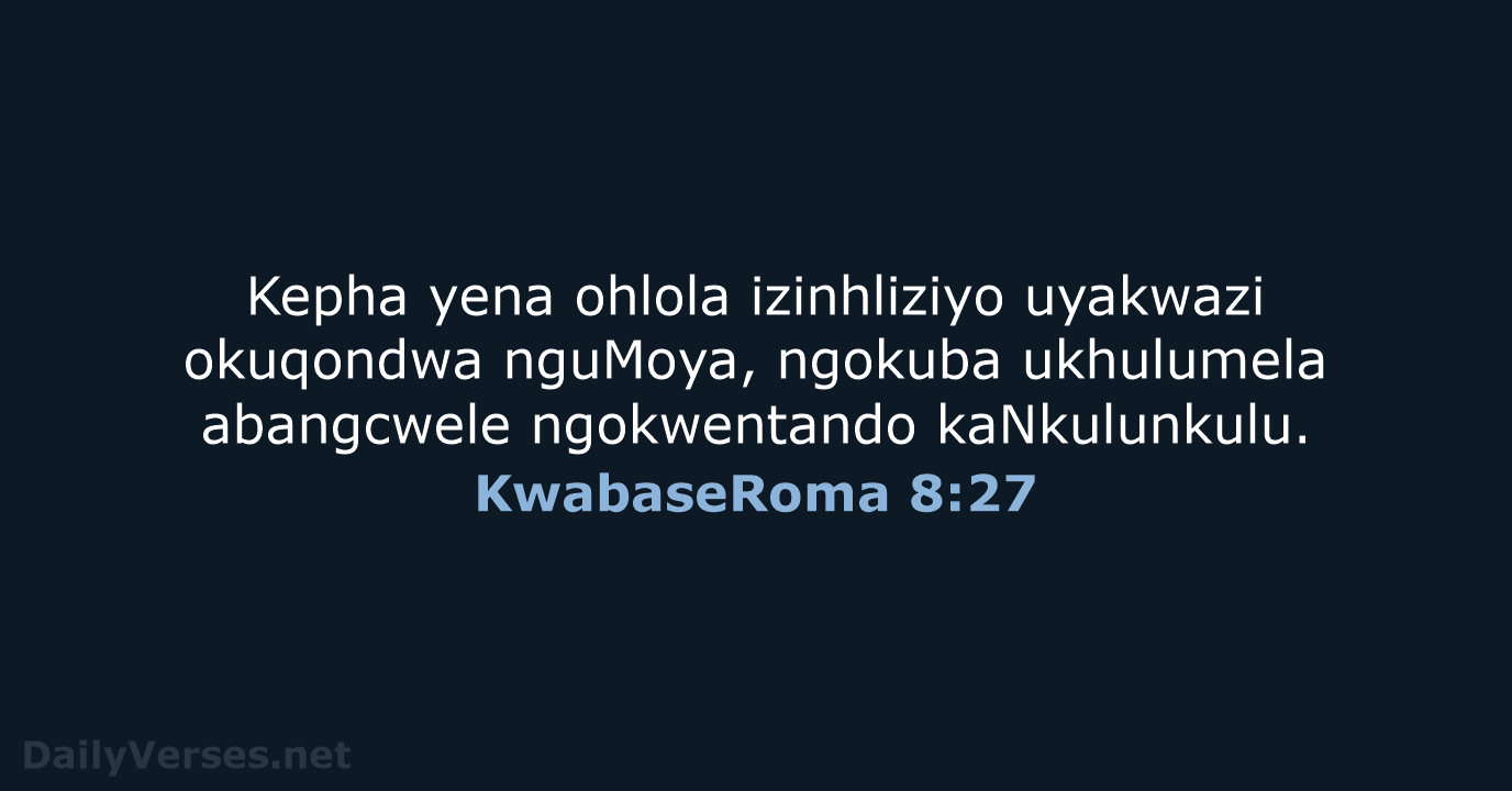 KwabaseRoma 8:27 - ZUL59