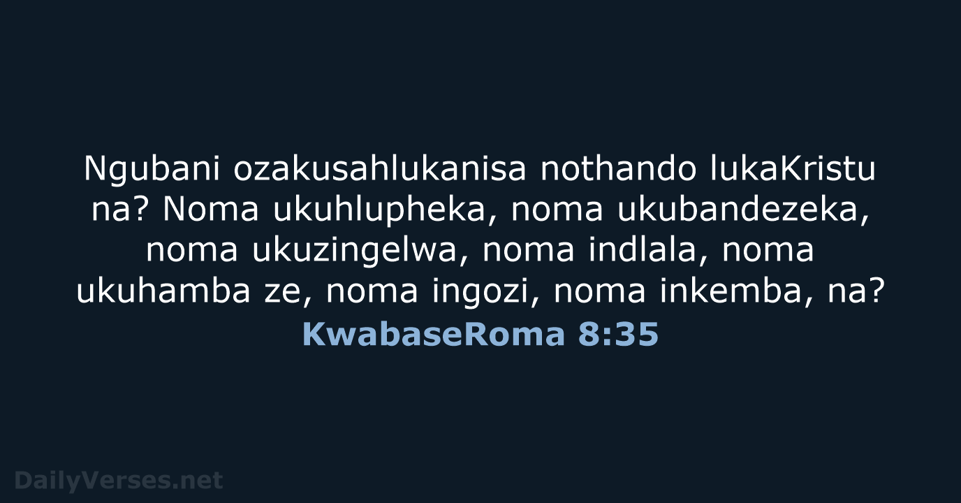 KwabaseRoma 8:35 - ZUL59