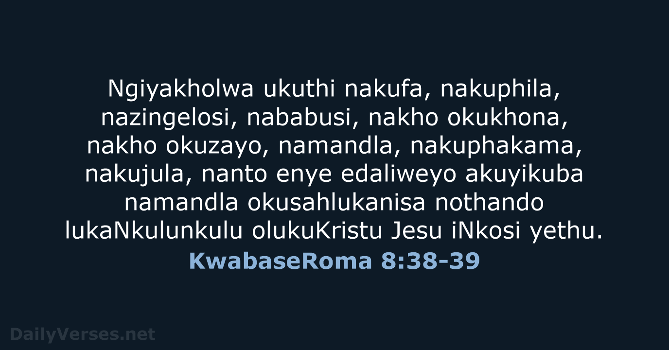 KwabaseRoma 8:38-39 - ZUL59