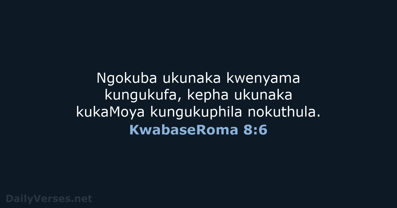 KwabaseRoma 8:6 - ZUL59