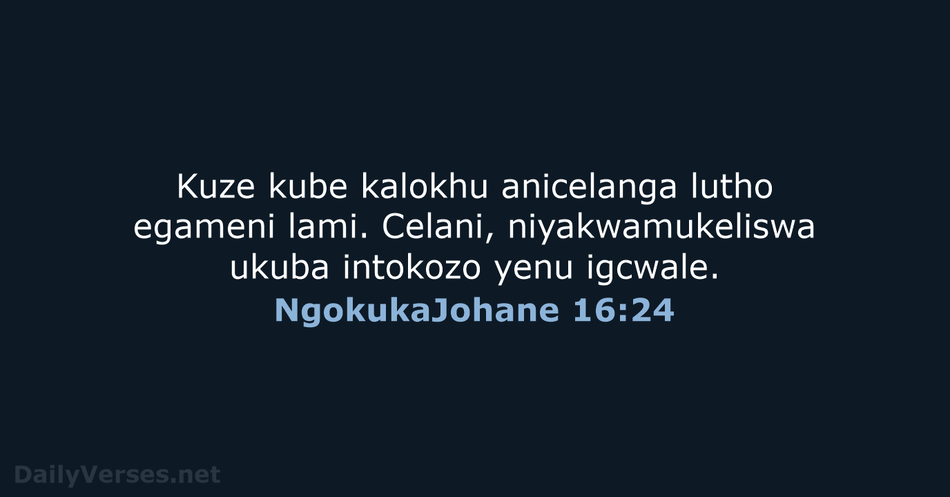 NgokukaJohane 16:24 - ZUL59