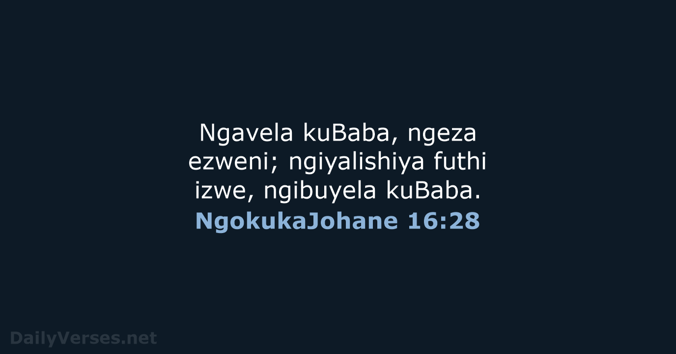 NgokukaJohane 16:28 - ZUL59