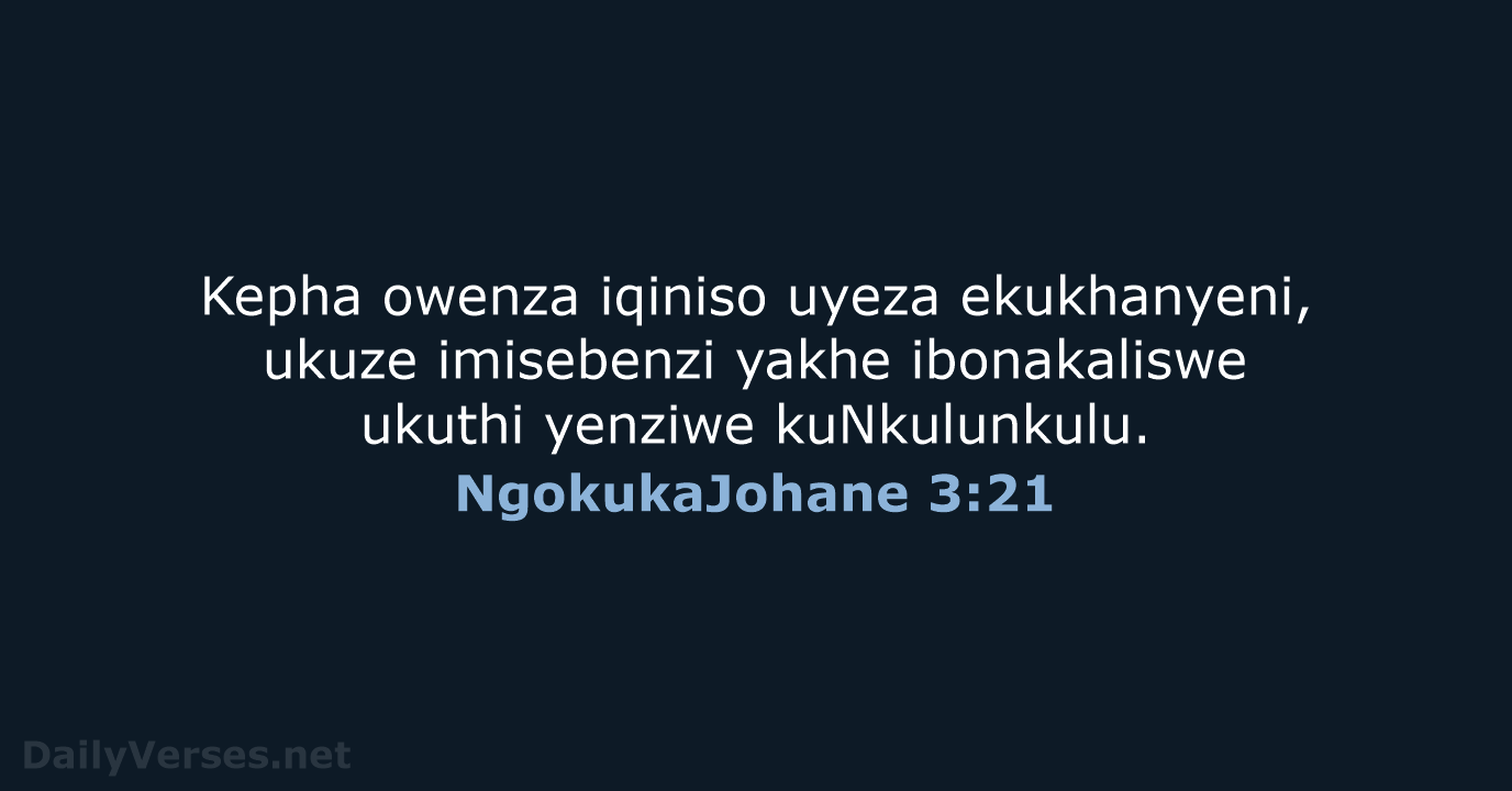 NgokukaJohane 3:21 - ZUL59