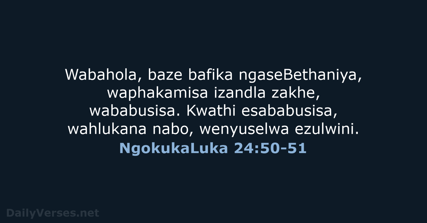 NgokukaLuka 24:50-51 - ZUL59