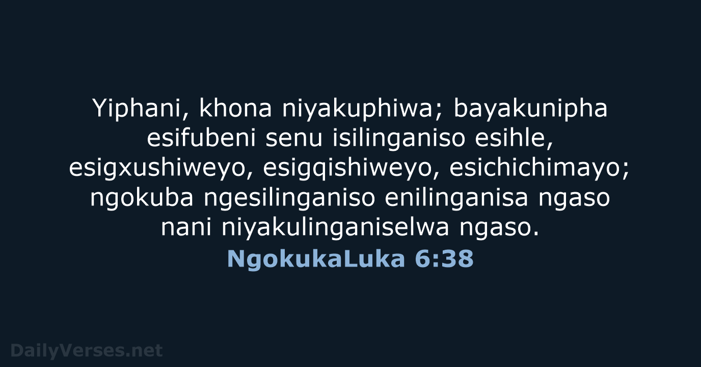 NgokukaLuka 6:38 - ZUL59