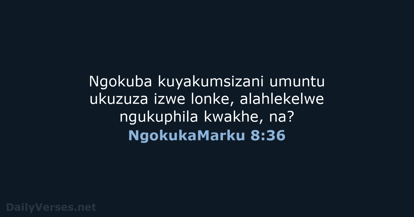 NgokukaMarku 8:36 - ZUL59