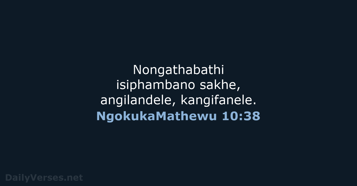 NgokukaMathewu 10:38 - ZUL59