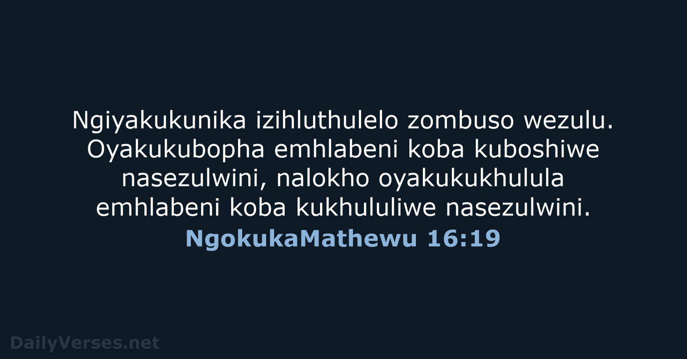 NgokukaMathewu 16:19 - ZUL59