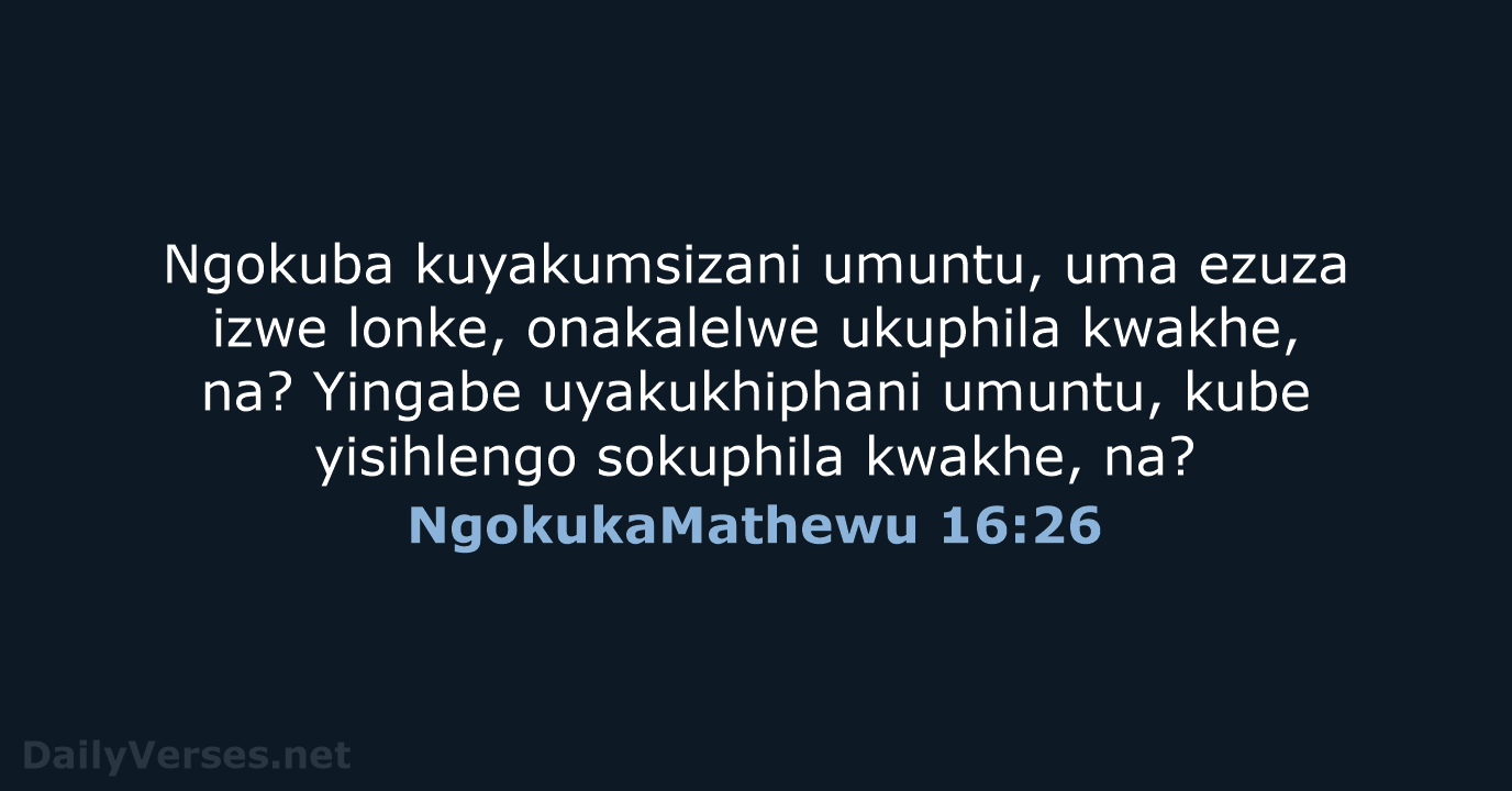 NgokukaMathewu 16:26 - ZUL59