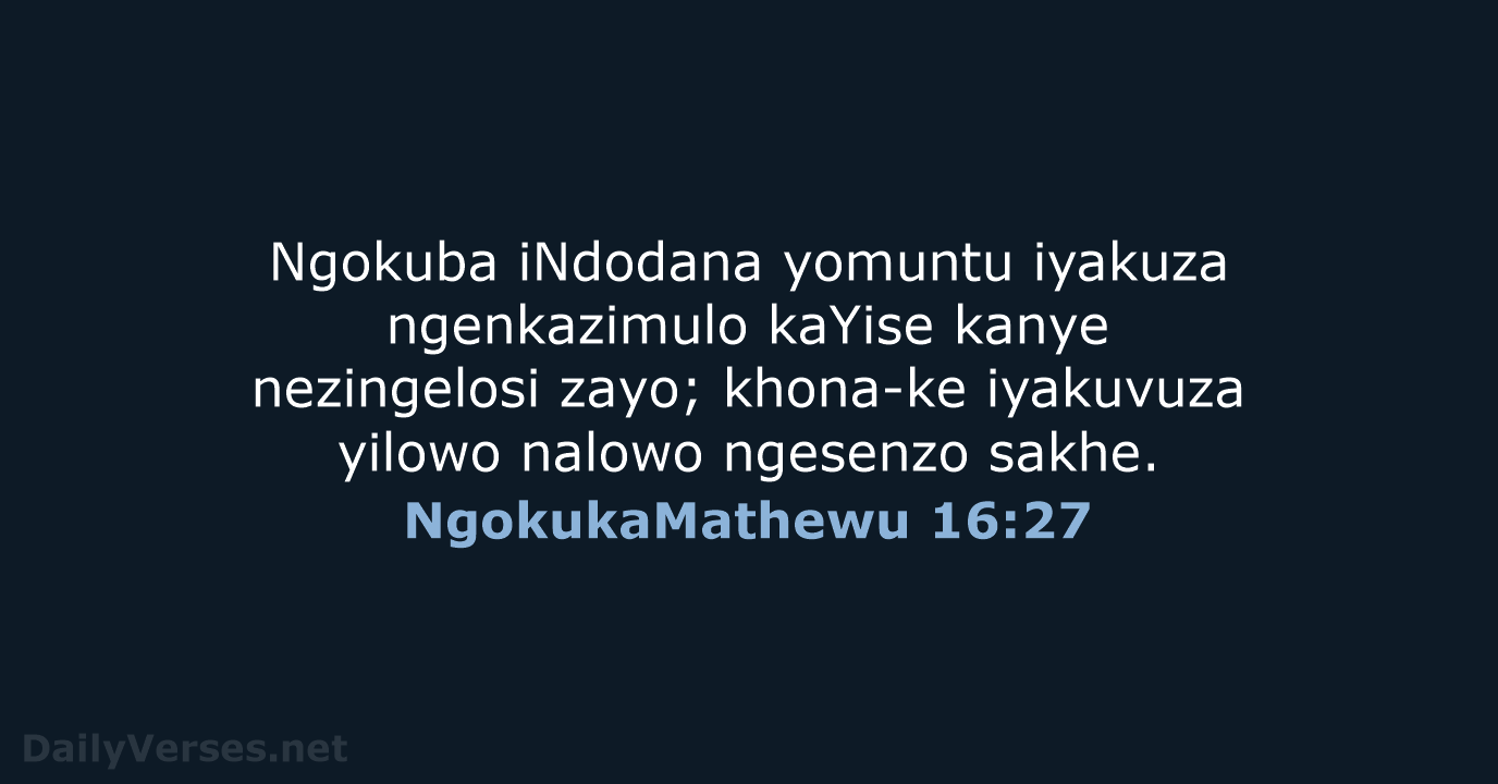 NgokukaMathewu 16:27 - ZUL59
