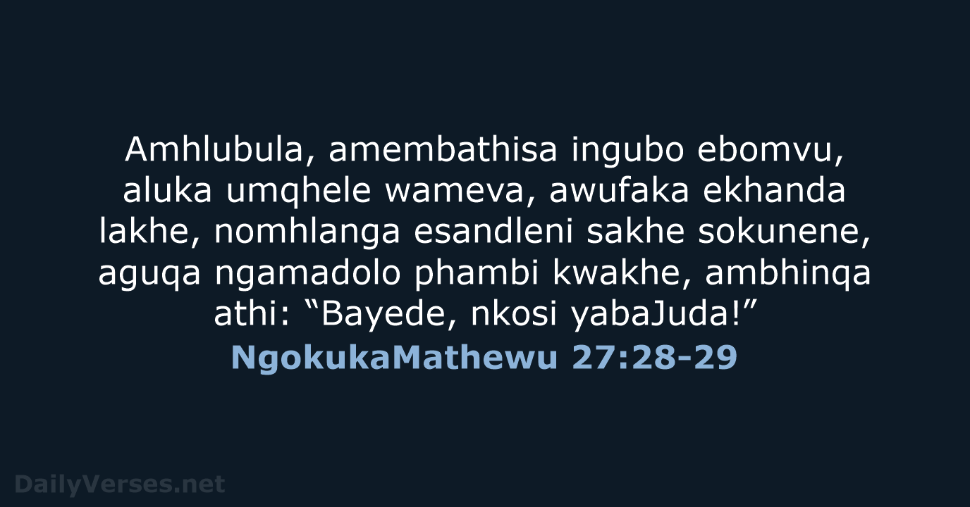 NgokukaMathewu 27:28-29 - ZUL59