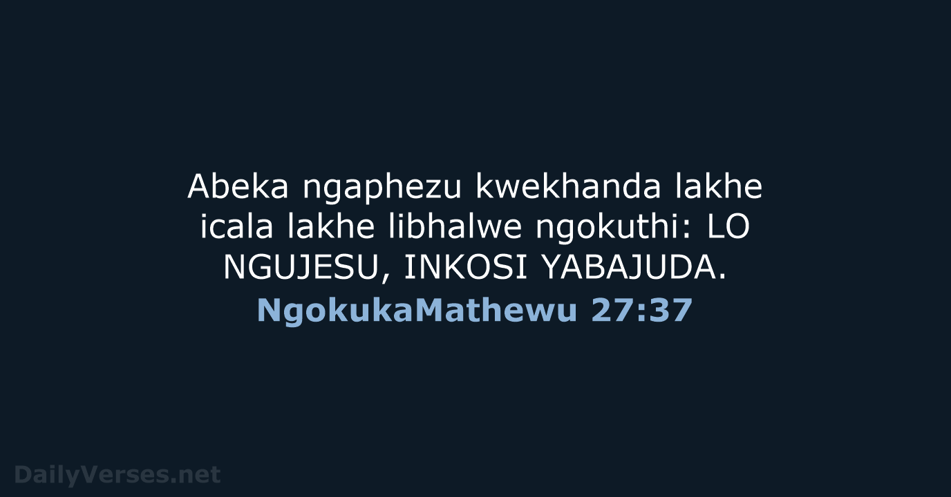 NgokukaMathewu 27:37 - ZUL59
