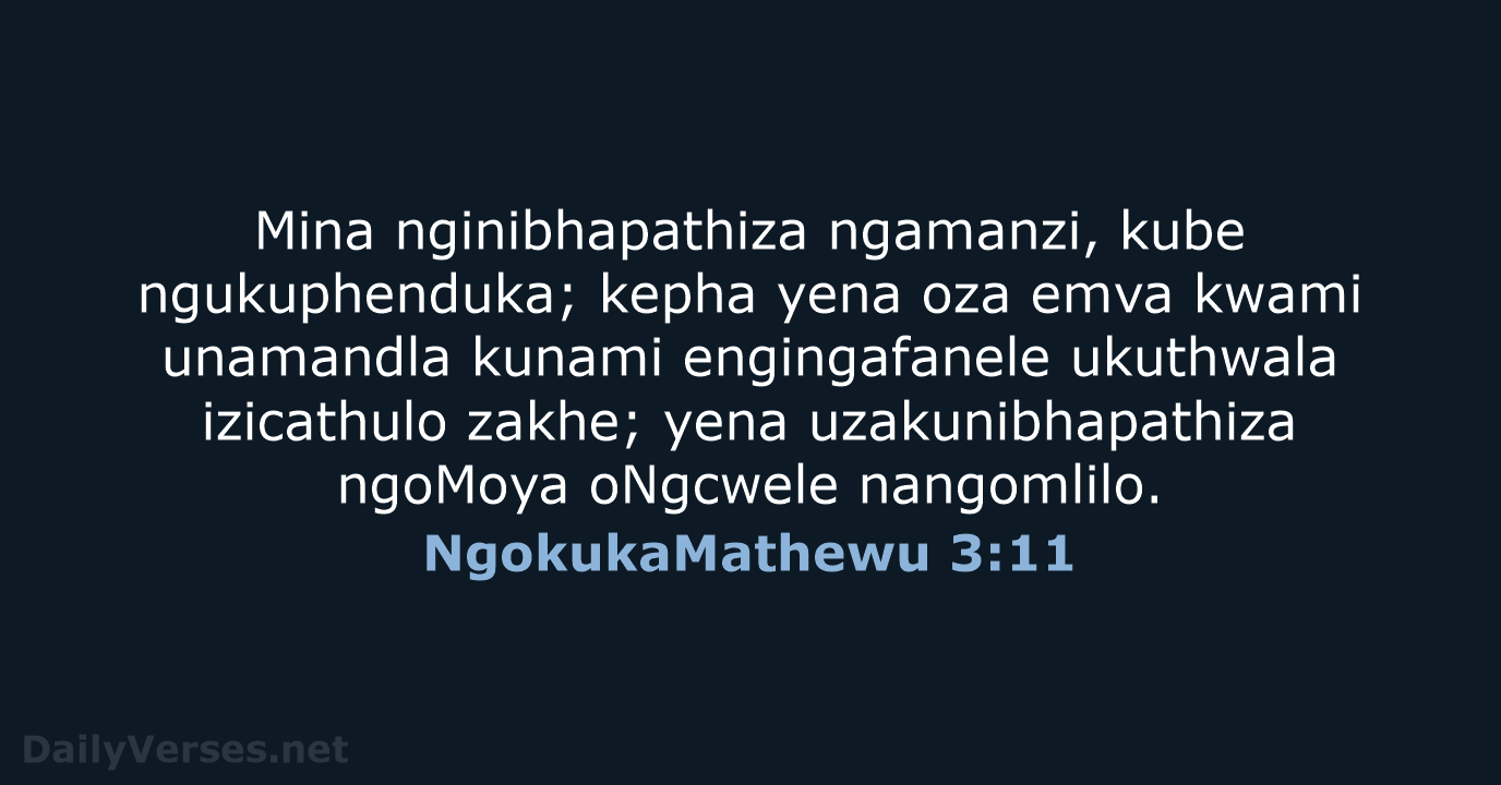 NgokukaMathewu 3:11 - ZUL59