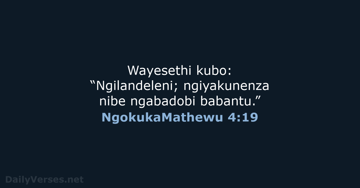 NgokukaMathewu 4:19 - ZUL59