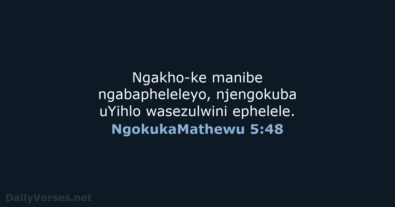 NgokukaMathewu 5:48 - ZUL59