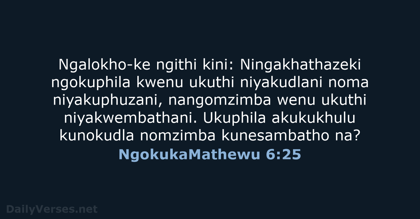 NgokukaMathewu 6:25 - ZUL59