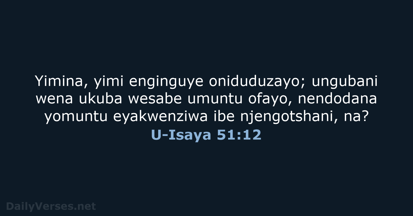 U-Isaya 51:12 - ZUL59