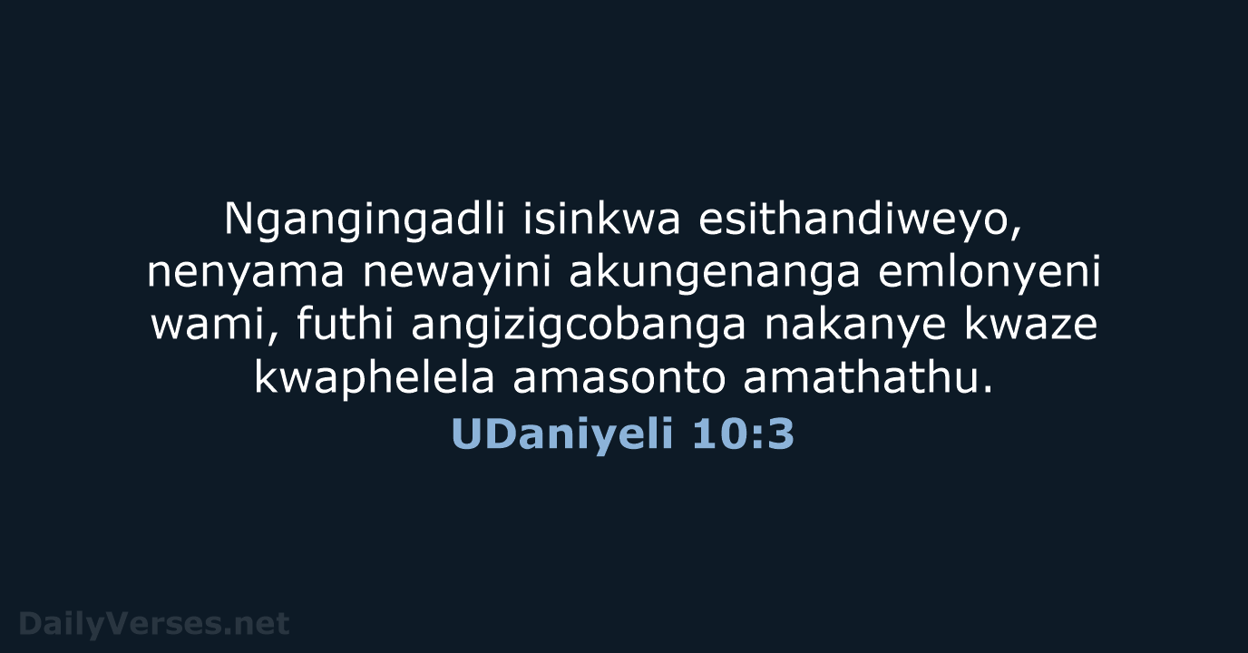 UDaniyeli 10:3 - ZUL59