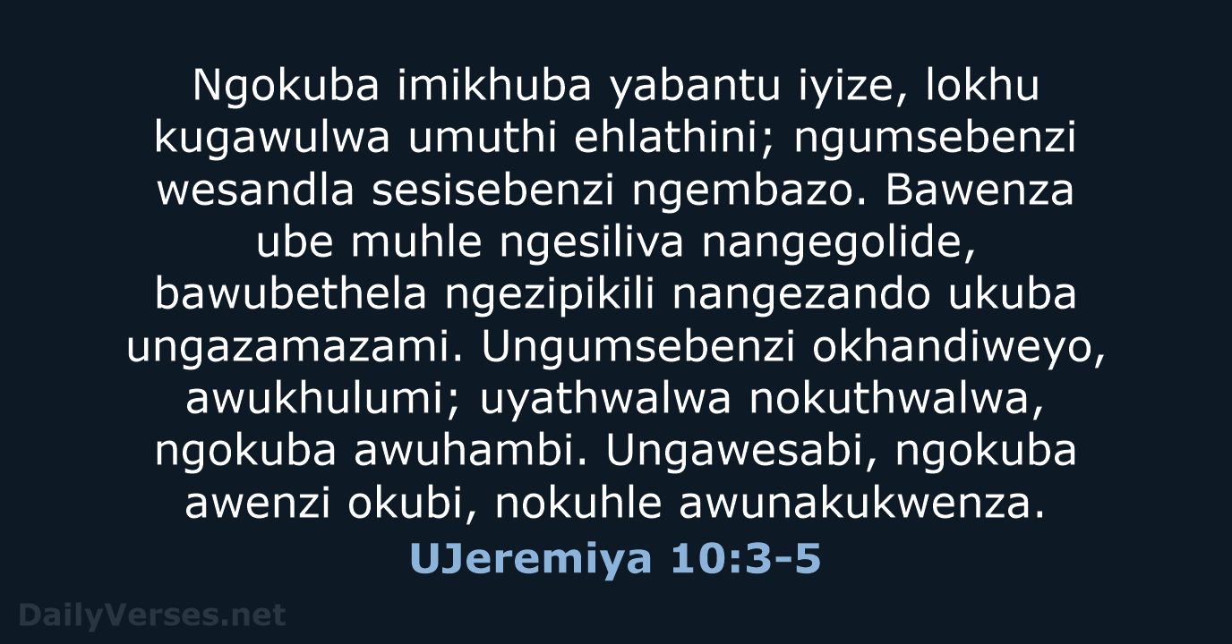 UJeremiya 10:3-5 - ZUL59