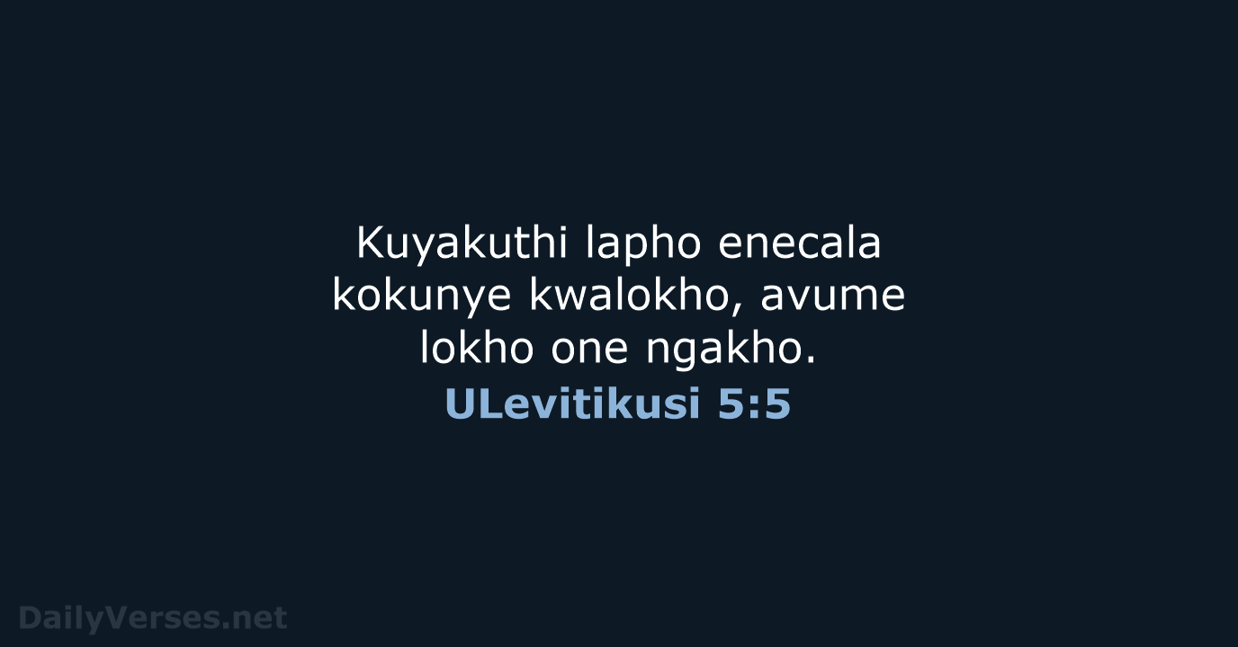 Kuyakuthi lapho enecala kokunye kwalokho, avume lokho one ngakho. ULevitikusi 5:5