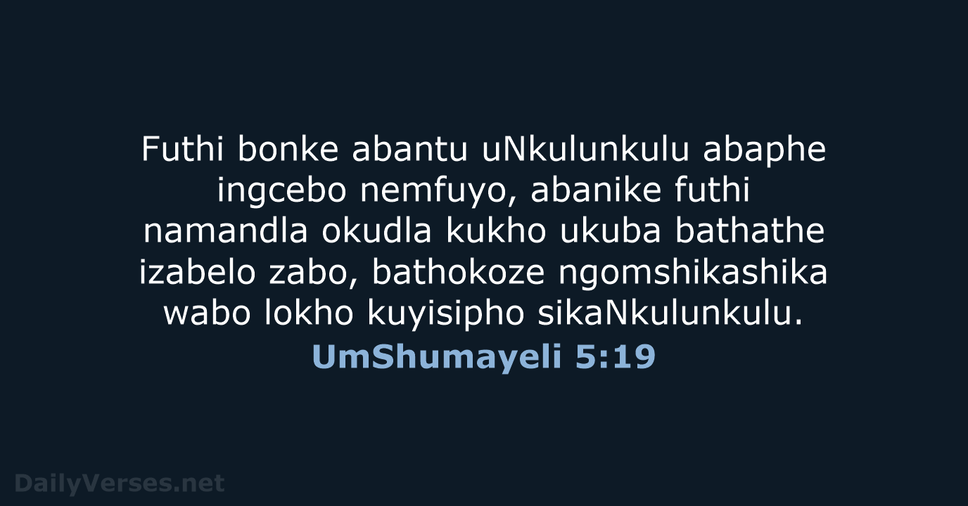UmShumayeli 5:19 - ZUL59