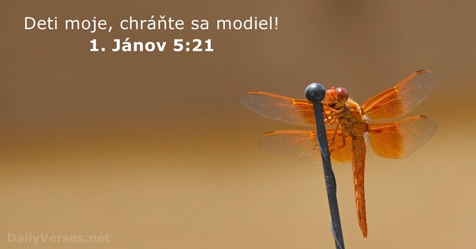 Deti moje, chráňte sa modiel! 1. Jánov 5:21